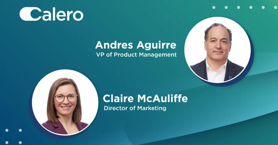 Calero - Andres Aguirre VP of product management and Clarie McAuliffe director of marketing