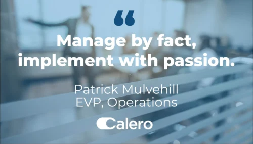 Manage by fact, implement with passion - Patrick Mulvehill EVP, Operations